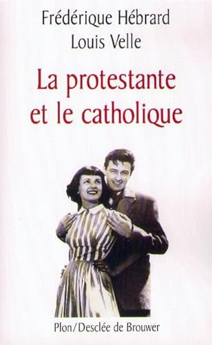 Beispielbild fr La protestante et le catholique zum Verkauf von Ammareal