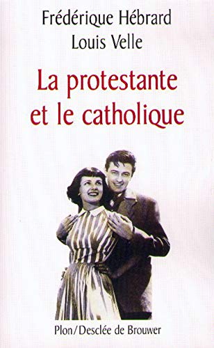 Stock image for La Protestante Et Le Catholique : Une Histoire D'amour for sale by RECYCLIVRE