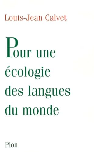 Pour une eÌcologie des langues du monde (French Edition) (9782259189750) by Calvet, Louis Jean