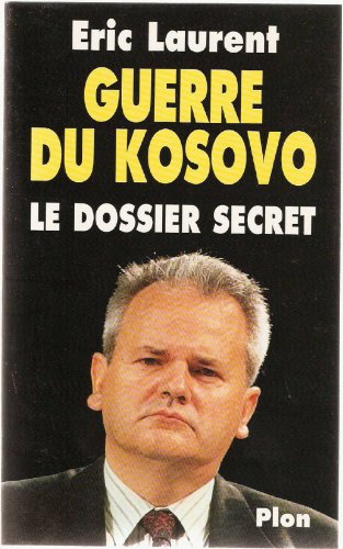 9782259191326: GUERRE DU KOSOVO.: Le dossier secret