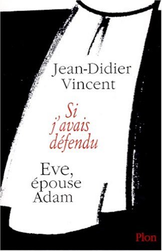 Stock image for Si j'avais dfendu Eve, pouse d'Adam for sale by A TOUT LIVRE