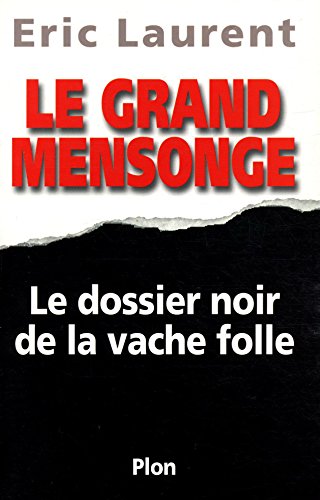 Beispielbild fr Le Grand Mensonge : le dossier noir de la Vache folle zum Verkauf von Librairie Th  la page