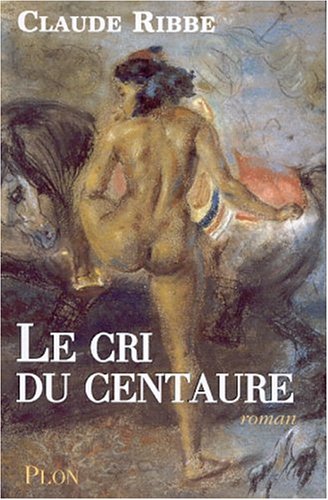 Le Cri du centaure (9782259194624) by Ribbe, Claude