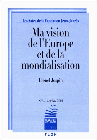 Beispielbild fr Les Notes de la Fondation Jean-Jaurs N 25 Octobre 2001 : Ma vision de l'Europe et de la mondialisation zum Verkauf von Ammareal