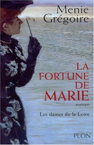 Stock image for Les dames de la Loire Tome 2 : La fortune de Marie for sale by Ammareal