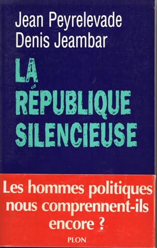 Beispielbild fr La r publique silencieuse Peyrelevade, Jean and Jeambar, Denis zum Verkauf von LIVREAUTRESORSAS