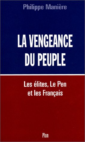 9782259197830: La Vengeance Du Peuple. Les Elites, Le Pen Et Les Francais