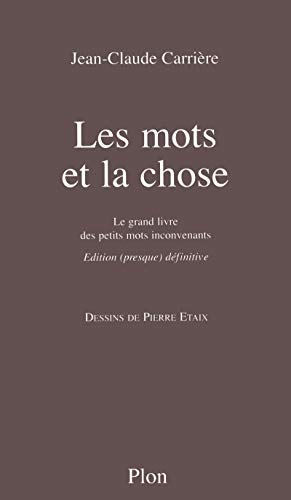 Les mots et la chose - Le grand livre des petits mots inconvenants (9782259198080) by CarriÃ¨re, Jean-Claude