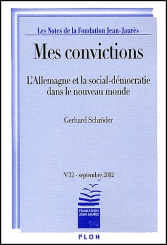 Stock image for MES CONVICTIONS T.32 ; L'ALLEMAGNE ET LA SOCIAL-DEMOCRATIE DANS LE NOUVEAU MONDE ; SEPTEMBRE 2002 for sale by BURISBOOKS