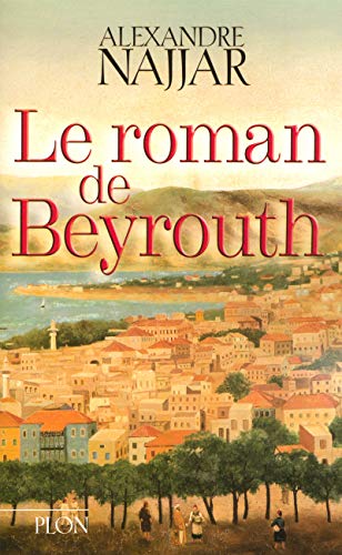 Beispielbild fr Le roman de Beyrouth (French Edition) zum Verkauf von Better World Books