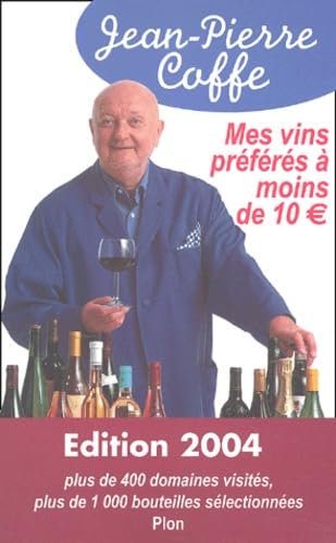 Imagen de archivo de Mes vins prfrs  moins de 10 euros : Edition 2004 a la venta por books-livres11.com