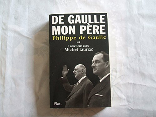 De Gaulle mon père 2 Entretiens avec Michel Tauriac