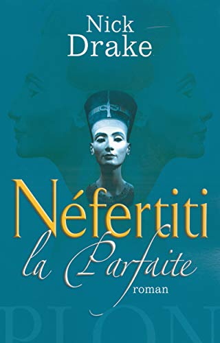 Beispielbild fr Nfertiti la Parfaite : Le Livre des Morts zum Verkauf von medimops