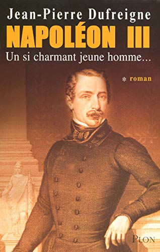 Imagen de archivo de Napolon III, Tome 1 : Un si charmant jeune homme. a la venta por Ammareal