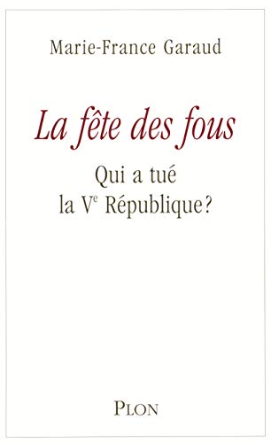 Stock image for La fte des fous : Qui a tu la Ve Rpublique ? for sale by Ammareal