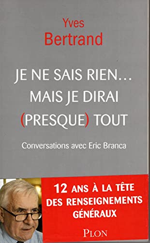 Stock image for Je Ne Sais Rien. Mais Je Dirai (presque) Tout : Conversations Avec Eric Branca for sale by RECYCLIVRE