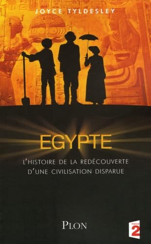 Imagen de archivo de Egypte, l'histoire de la redcouverte d'une civilisation disparue a la venta por A TOUT LIVRE