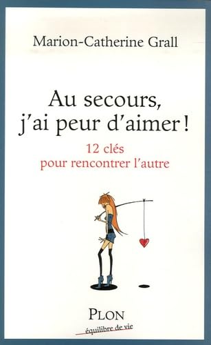 Beispielbild fr Au secours, j'ai peur d'aimer ! : 12 Clefs pour rencontrer l'autre zum Verkauf von Ammareal