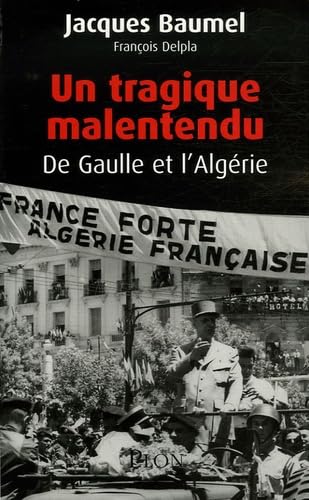 Beispielbild fr Un tragique malentendu : De Gaulle et l'Algrie zum Verkauf von medimops