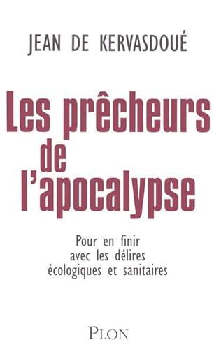 Les prêcheurs de l'Apocalypse: Pour en finir avec les délires écologiques et Sanitaires