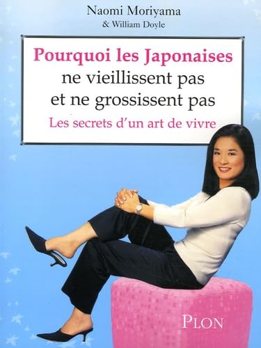 Stock image for Pourquoi les Japonaises ne vieillissent pas et ne grossissent pas ? : Les secrets d'un art de vivre (Ancien prix Editeur: 18.5 Euros ) for sale by medimops