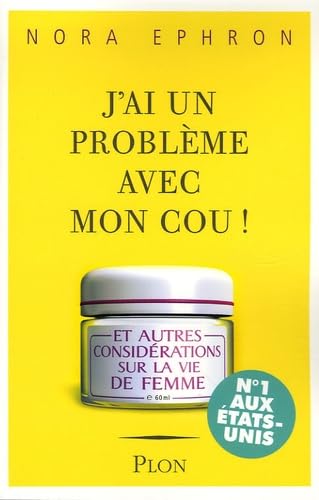 Stock image for J'ai un problme avec mon cou ! : Et autres considrations sur la vie de femme for sale by Ammareal