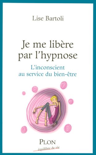 Beispielbild fr Je me libre par l'hypnose : L'inconscient au service du bien-tre zum Verkauf von medimops