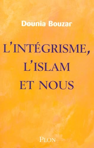 Beispielbild fr L'intgrisme, l'Islam et nous zum Verkauf von medimops