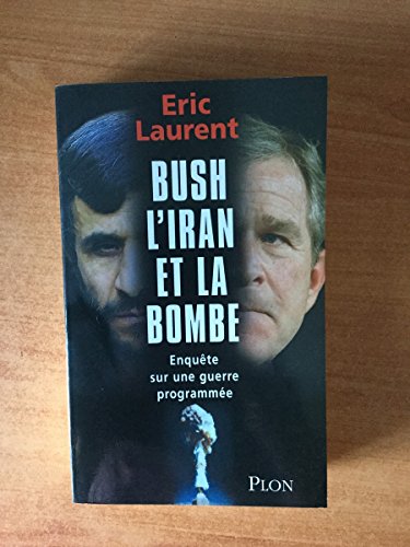 Stock image for Bush, l'Iran et la bombe for sale by SecondSale