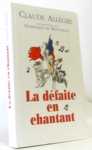 Imagen de archivo de La dfaite en chantant : Conversations avec Dominique de Montvalon a la venta por Librairie Th  la page