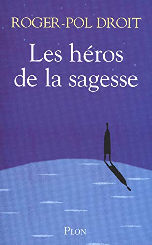 Stock image for Les h ros de la sagesse DROIT, Roger-Pol for sale by LIVREAUTRESORSAS