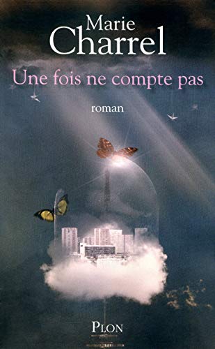 Beispielbild fr Une fois ne compte pas: roman Charrel, Marie zum Verkauf von BIBLIO-NET