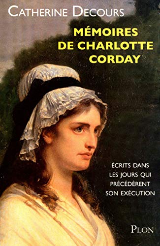 Beispielbild fr Mmoires de Charlotte Corday zum Verkauf von Ammareal