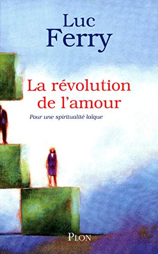 La RÃ©volution De L'amour: Pour Une SpiritualitÃ© Laique (French Edition) (9782259210539) by Ferry, Luc