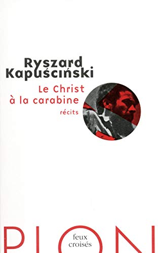 Le Christ Ã: la carabine (9782259211086) by Kapuscinski, Ryszard