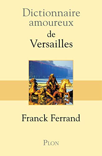 Stock image for Dictionnaire amoureux de Versailles for sale by Culture Bis