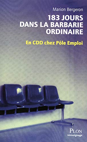 9782259212700: 183 jours dans la barbarie ordinaire en CDD chez ple emploi