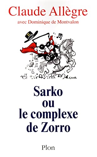 Beispielbild fr Sarko ou le complexe de Zorro zum Verkauf von medimops