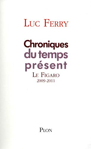 Beispielbild fr Chroniques du temps pr sent: La Figaro 2009-2011 zum Verkauf von WorldofBooks