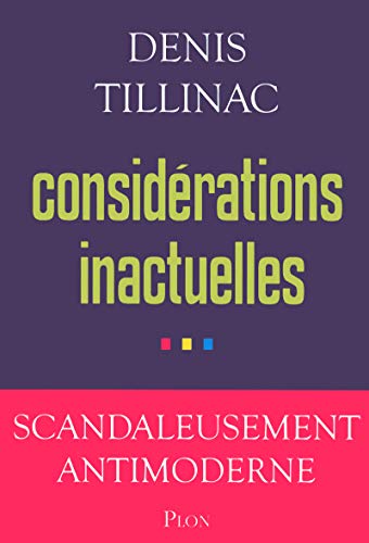 Beispielbild fr Consid rations inactuelles Tillinac, Denis zum Verkauf von LIVREAUTRESORSAS