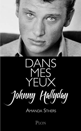 9782259218627: Dans mes yeux: Johnny Hallyday se raconte  Amanda Sthers