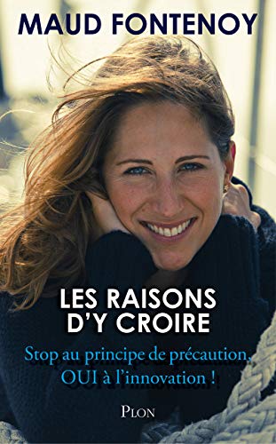 9782259227995: Les raisons d'y croire: Stop au principe de prcaution, oui  l'innovation !