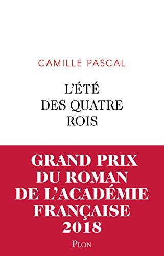 Beispielbild fr L'ete des quatre rois (Grand prix de l'Academie francaise 2018) (French Edition) zum Verkauf von Better World Books