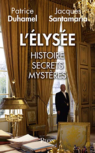 Beispielbild fr L'Elysee : Histoire, secrets, mysteres (French Edition) zum Verkauf von HPB-Red