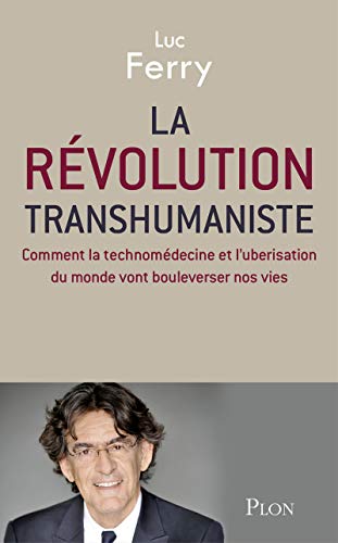 Imagen de archivo de La r volution transhumaniste - comment la technomedicine et l'uberisation du monde vont boulverser nos vies (French Edition) a la venta por ThriftBooks-Dallas