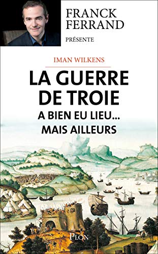 Stock image for La guerre de Troie a bien eu lieu.mais ailleurs for sale by medimops