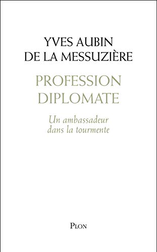 Beispielbild fr Profession diplomate : Un ambassadeur dans la tourmente zum Verkauf von medimops
