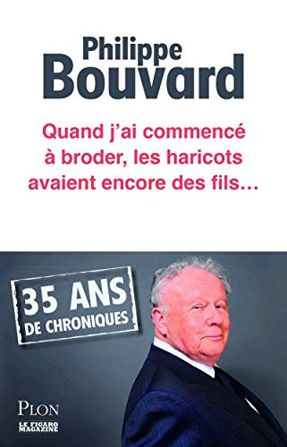 Beispielbild fr Quand J'ai Commenc  Broder, Les Haricots Avaient Encore Des Fils. : 35 Ans De Chroniques zum Verkauf von RECYCLIVRE