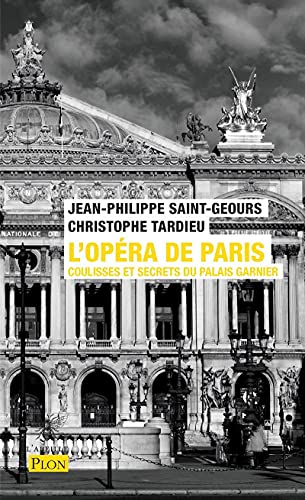 Beispielbild fr L'Opra de Paris - Coulisses et secrets du palais Garnier zum Verkauf von Gallix