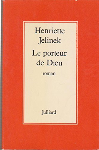 Le porteur de Dieu: Roman (French Edition) (9782260001775) by Jelinek, Henriette